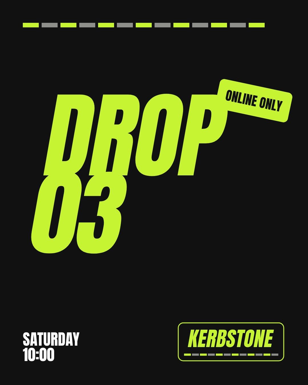 Drop poster on black with huge lime lettering reading Drop 03 and an Online only sticker.