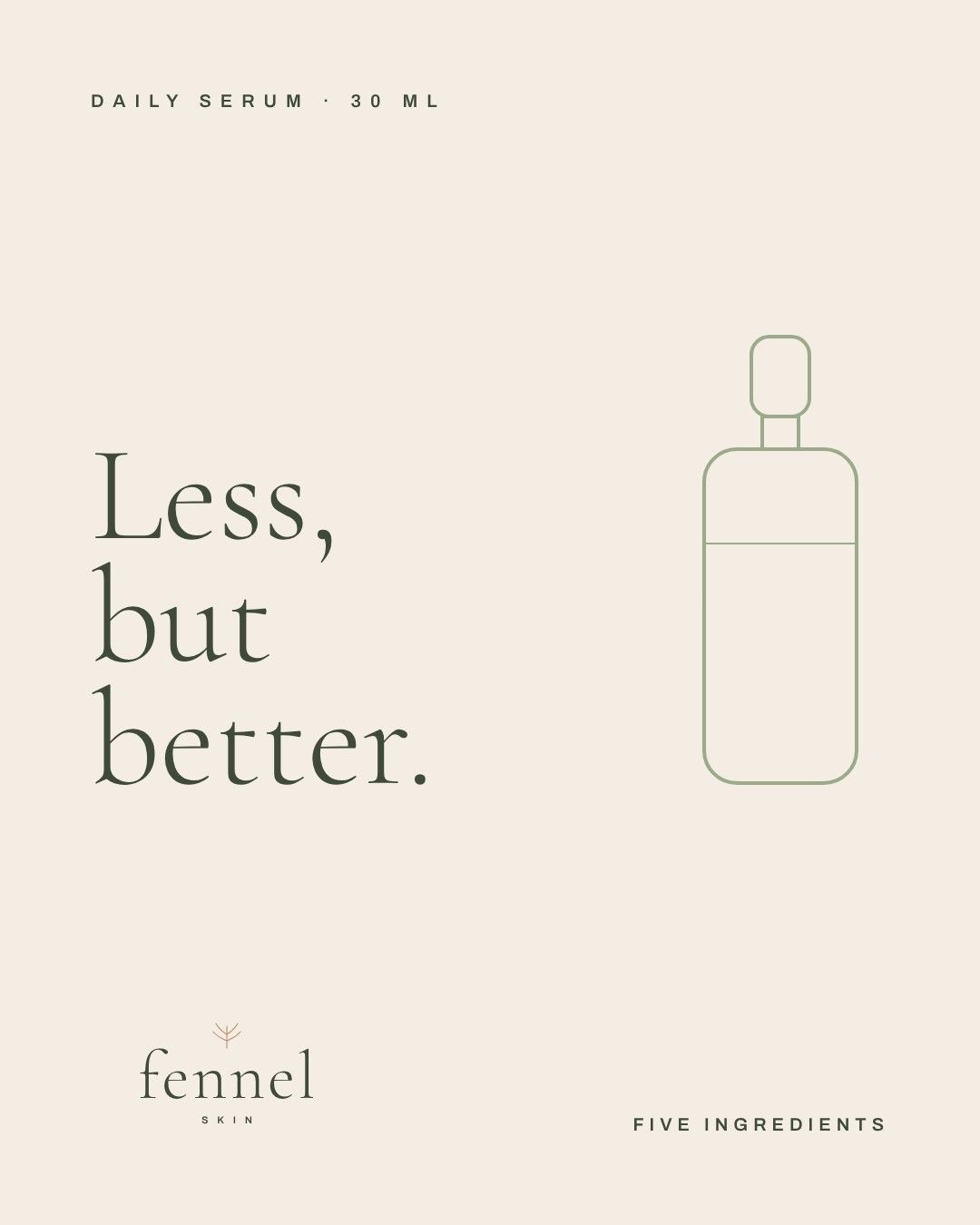 Poster on cream with the line Less, but better and a line drawing of a serum bottle.