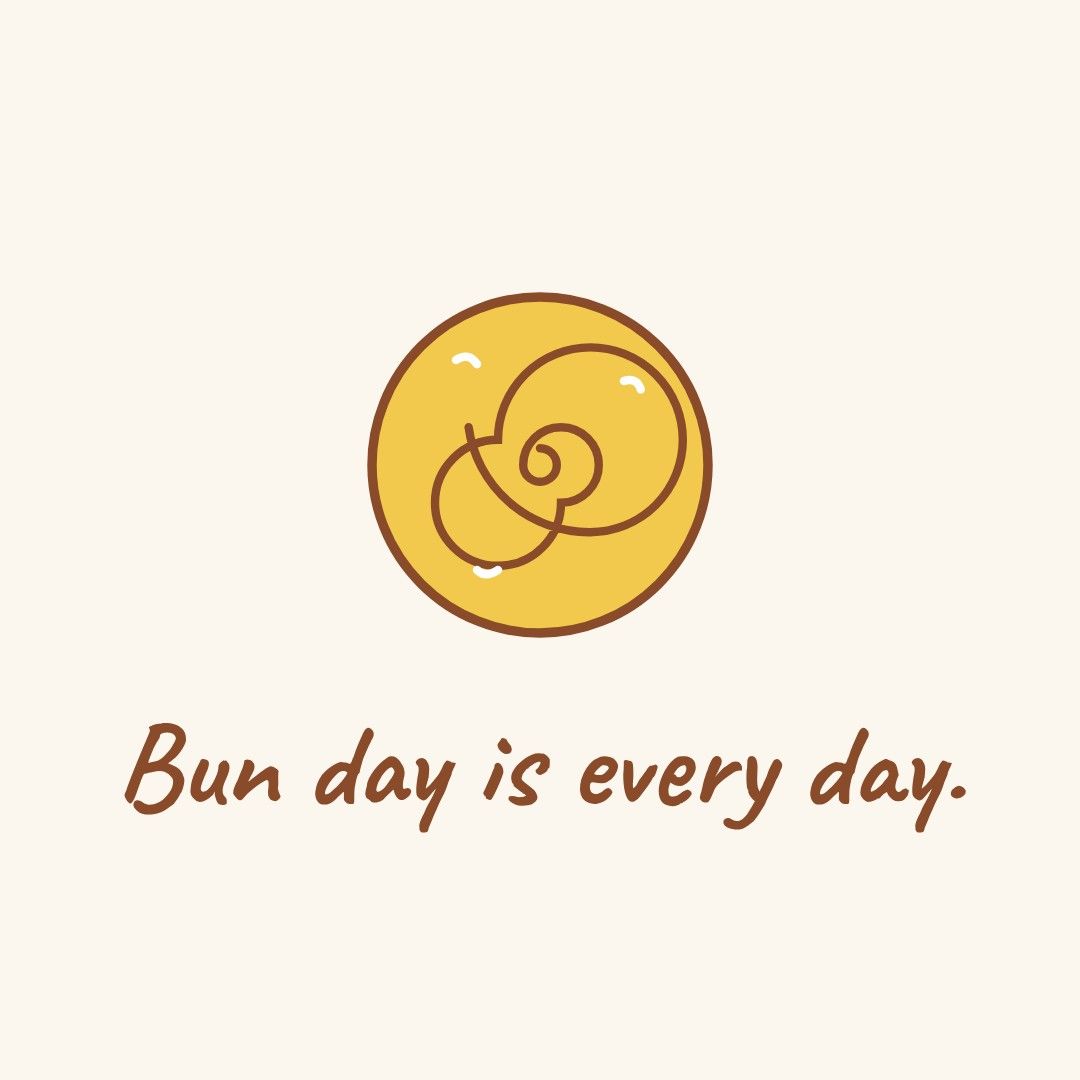 Instagram post with a drawn cinnamon bun and the line Bun day is every day.