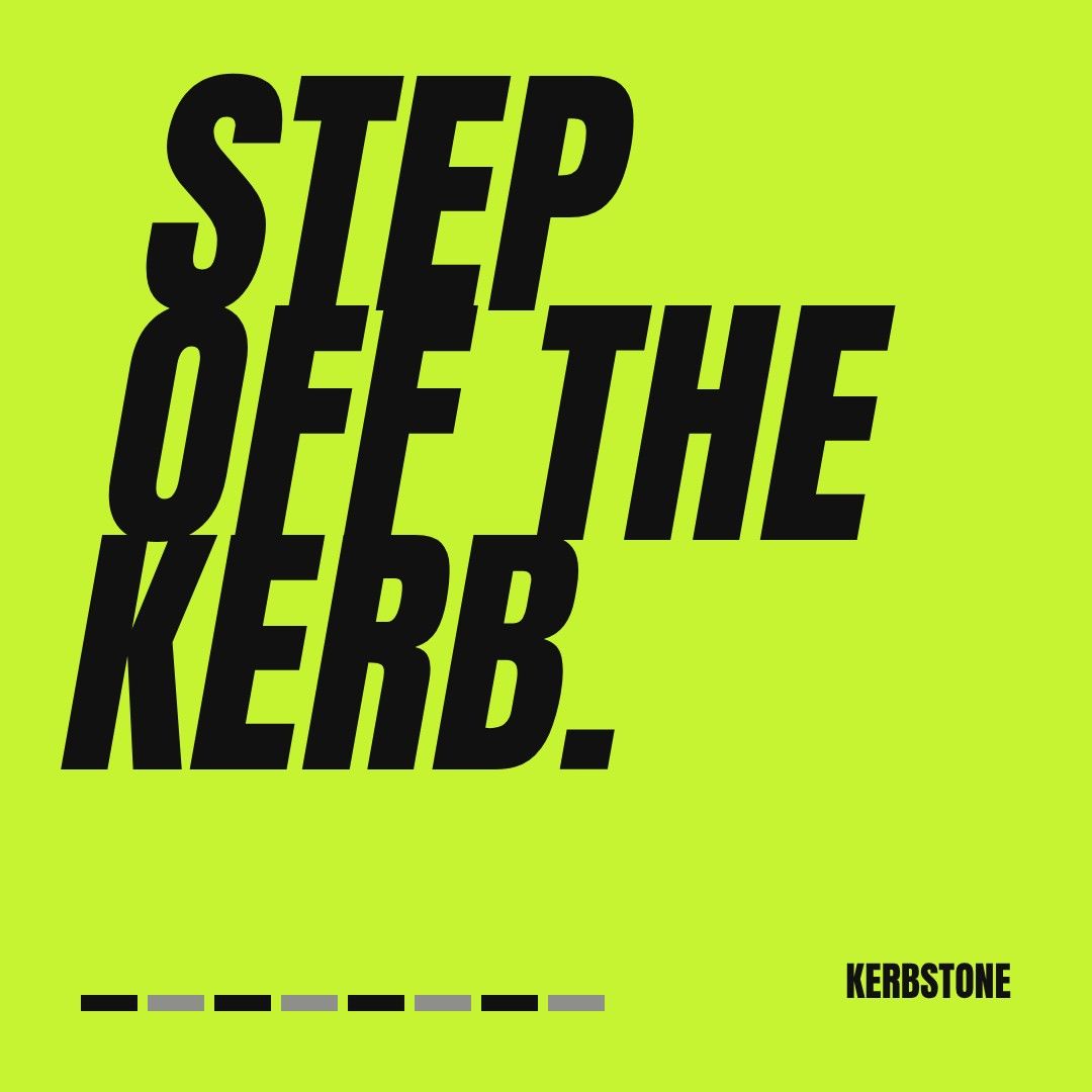 Instagram post on lime with heavy black lettering reading Step off the kerb.