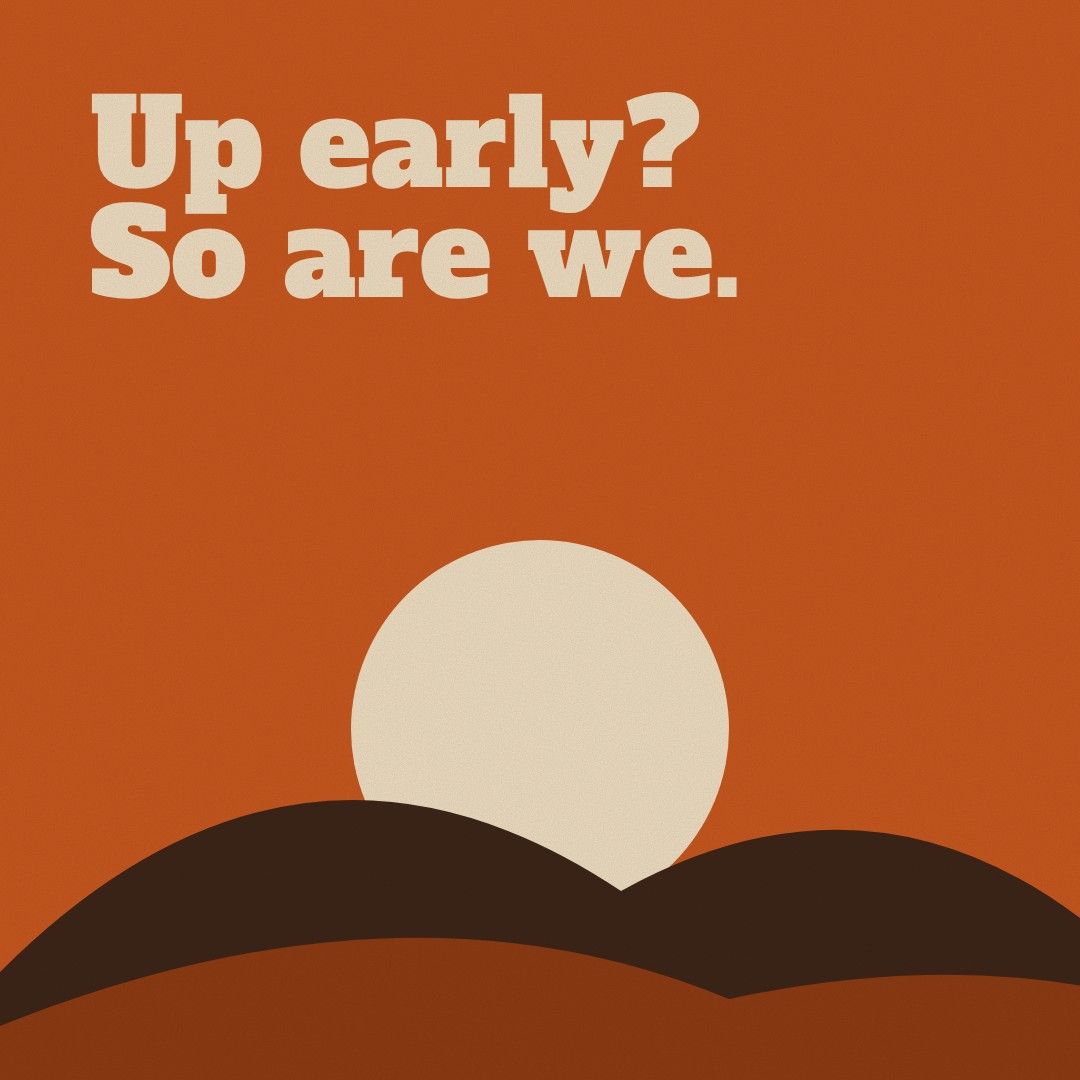 Instagram post in burnt orange reading Up early? So are we, above an illustrated sun rising over two hills.